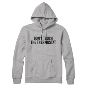 Don't Touch The Thermostat Hoodie