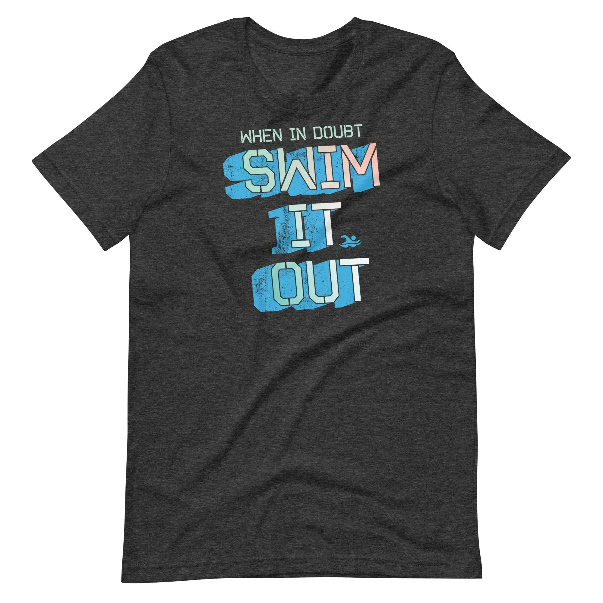 When In Doubt Swim It Out Swimmer T Shirt